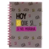 SELECCION DRIM Escolar-Libreta Espiral A6 "Hoy sí que sí... si no mañana"